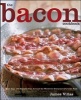 The Bacon Cookbook - More Than 150 Recipes from Around the World for Everyone's Favorite Food (Hardcover) - James Villas Photo