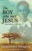 The Boy Who Met Jesus - Segatashya Emmanuel of Kibeho (Paperback) - Immaculee Ilibagiza Photo