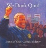 We Don't Quit! - Stories of UAW Global Solidarity (Paperback) - Don Stillman Photo