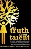 The Truth About Talent - A Guide to Building a Dynamic Workforce, Realizing Potential and Helping Leaders Succeed (Hardcover) - Jeremy Kourdi Photo