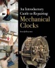 An Introductory Guide to Repairing Mechanical Clocks (Hardcover) - Scott Jeffery Photo