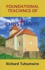 Foundational Teachings of Christianity (Paperback) - Richard Tuhumwire Photo