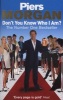 Don't You Know Who I Am? - Insider Diaries of Fame, Power and Naked Ambition (Paperback) - Piers Morgan Photo