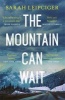 The Mountain Can Wait (Paperback) - Sarah Leipciger Photo