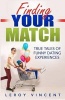 Finding Your Match - True Tales of Funny Dating Experiences (Paperback) - Leroy Vincent Photo