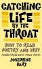 Catching Life by the Throat - How to Read Poetry and Why (Hardcover, Illustrated Ed) - Josephine Hart Photo