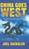 China Goes West - Everything You Need to Know About Chinese Companies Going Global (Hardcover) - Joel Backaler Photo