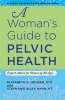 A Woman's Guide to Pelvic Health - Expert Advice for Women of All Ages (Paperback, New) - Elizabeth E Houser Photo