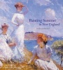 Painting Summer in New England (Hardcover) - Trevor J Fairbrother Photo