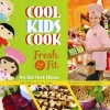 Cool Kids Cook - Fresh and Fit (Hardcover) - Soleil Lisette Photo