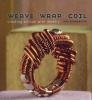 Weave, Wrap, Coil - Creating Artisan Wire Jewelry (Paperback) - Jodi Bombardier Photo