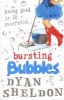 Bursting Bubbles (Paperback) - Dyan Sheldon Photo