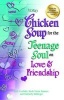 Chicken Soup for the Teenage Soul on Love & Friendship (Paperback, Original) - Jack Canfield Photo