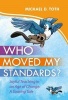 Who Moved My Standards? - Joyful Teaching in an Age of Change: A Soar-Ing Tale (Paperback) - Michael D Toth Photo