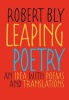 Leaping Poetry - An Idea with Poems and Translations (English, Spanish, Paperback) - Robert Bly Photo