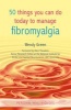 50 Things You Can Do Today to Manage Fibromyalgia (Paperback) - Wendy Green Photo