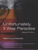 Unfortunately, it Was Paradise - Selected Poems (Paperback) - Mahmoud Darwish Photo