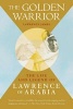 The Golden Warrior - The Life and Legend of Lawrence of Arabia (Paperback) - Lawrence James Photo