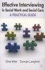 Effective Interviewing in Social Work and Social Care - A Practical Guide (Paperback) - Gina Allen Photo