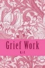 Grief Work Kit - Healing Grief and Bereavement (Paperback) - J C Grace Photo