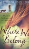 Where We Belong (Paperback) - Catherine Ryan Hyde Photo