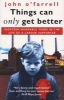 Things Can Only Get Better - Eighteen Miserable Years in the Life of a Labour Supporter (Paperback, New edition) - John OFarrell Photo