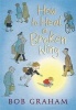 How to Heal a Broken Wing (Hardcover, Us) - Bob Graham Photo