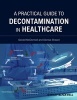 A Practical Guide to Decontamination in Healthcare (Hardcover) - Gerald E McDonnell Photo