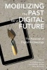 Mobilizing the Past for a Digital Future - The Potential of Digital Archaeology (Paperback) - Erin Walcek Averett Photo