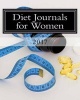 Diet Journals for Women 2017 - A 90-Day Fitness Tracker Journal (Paperback) - Health Fitness Books Photo