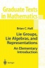 Lie Groups, Lie Algebras, and Representations - An Elementary Introduction (Paperback, 1st ed. Softcover of orig. ed. 2003) - Brian Hall Photo