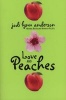 Love and Peaches (Paperback) - Jodi Lynn Anderson Photo