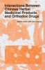 Interactions Between Chinese Herbal Medicinal Products and Orthodox Drugs (Hardcover) - Kelvin Chan Photo