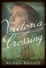 Victoria Crossing (Paperback) - Michael Wallace Photo