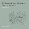 Understanding Architecture Through Drawing (Hardcover, 2nd Revised edition) - Brian Edwards Photo