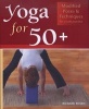 50 Plus Yoga (Paperback) - Richard Rosen Photo