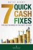 7 Quick Cash Fixes - For Any Business in the Next 30 Days (Paperback) - Betsi Bixby Photo