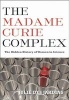 The Madame Curie Complex - The Hidden History of Women in Science (Paperback) - Julie Des Jardins Photo