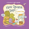 How Iguana Says I Love You! (Board book) - Abigail Samoun Photo