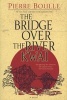 The Bridge Over the River Kwai (Paperback) - Pierre Boulle Photo