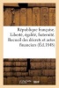 Republique Francaise. Liberte, Egalite, Fraternite. Recueil Des Decrets Et Actes Financiers (French, Paperback) - Sans Auteur Photo