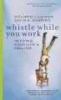 Whistle While You Work - Heeding Your Life's Calling (Abridged, Other digital, abridged edition) - Richard Leider Photo