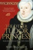 The Other Tudor Princess - Margaret Douglas, Henry VIII's Niece (Hardcover) - Mary McGrigor Photo