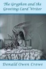 The Gryphon and the Greeting Card Writer (Paperback) - Donald Owen Crowe Photo