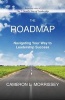 The Roadmap - Navigating Your Way to Leadership Success (Paperback) - Cameron L Morrissey Photo