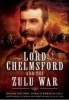 Lord Chelmsford and the Zulu War (Hardcover, New) - Gerald French Photo