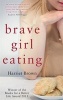 Brave Girl Eating - The Inspirational True Story of One Family's Battle with Anorexia (Paperback) - Harriet Brown Photo