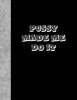 Pussy Made Me Do It - Lined Notebook (Paperback) - Ij Publishing LLC Photo