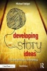 Developing Story Ideas - The Power and Purpose of Storytelling (Paperback, 3rd Revised edition) - Michael Rabiger Photo