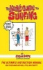 The Kook's Guide to Surfing - The Ultimate Instruction Manual: How to Ride Waves with Skill, Style, and Etiquette, and Fun (Paperback) - Jason Borte Photo